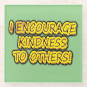 "ICH ERMUTIGE ANDEREN KINDHEIT!" Niedliches Design Glasuntersetzer