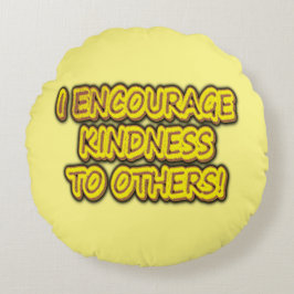 "ICH ERMUTIGE ANDEREN KINDHEIT!" Niedliches Design Rundes Kissen