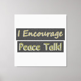 "Ich ermutige zum Friedensgespräch!" Niedliches De Leinwanddruck
