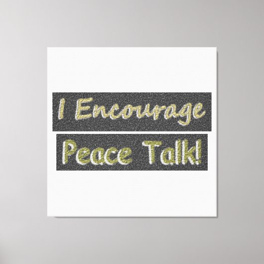 "Ich ermutige zum Friedensgespräch!" Niedliches De Leinwanddruck (Vorderseite)