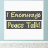 "Ich ermutige zum Friedensgespräch!" Niedliches De Leinwanddruck (Insitu (Holzboden))
