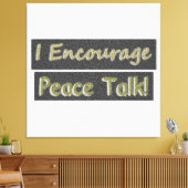 "Ich ermutige zum Friedensgespräch!" Niedliches De Leinwanddruck (Insitu (Wohnzimmer))