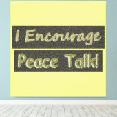 "Ich ermutige zum Friedensgespräch!" Niedliches De Leinwanddruck (Insitu (Holzboden))