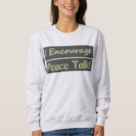 "Ich ermutige zum Friedensgespräch!" Niedliches De Sweatshirt