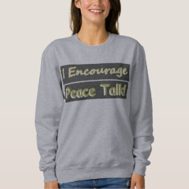 "Ich ermutige zum Friedensgespräch!" Niedliches De Sweatshirt