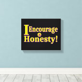 "Ich ermutige zur Ehrlichkeit!" Niedliches Design. Leinwanddruck (Insitu (Holzboden))