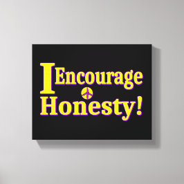 "Ich ermutige zur Ehrlichkeit!" Niedliches Design. Leinwanddruck