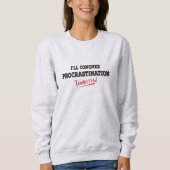 Ich erobere das Zaudern Morgen Sweatshirt (Vorderseite)