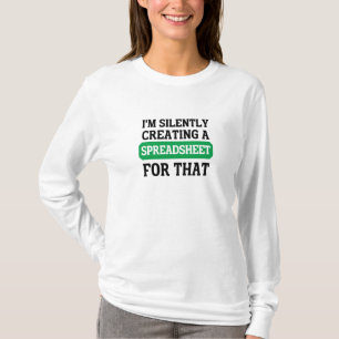 Ich erschaffe dafür leise eine Tabellenkalkulation T-Shirt