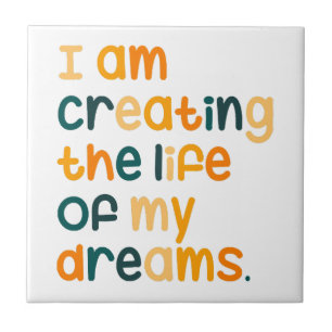 Ich erschaffe das Leben meiner Träume Fliese