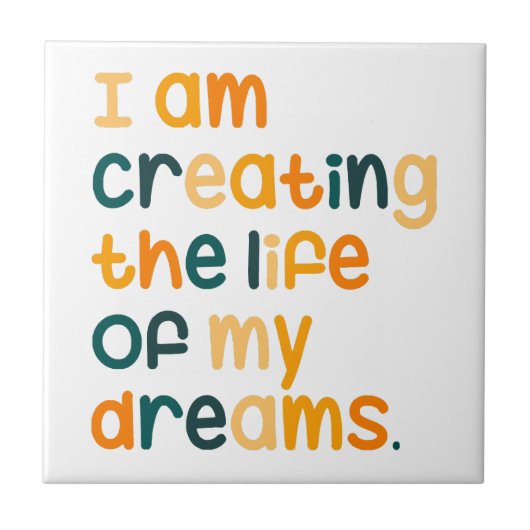 Ich erschaffe das Leben meiner Träume Fliese (Vorderseite)