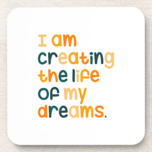Ich erschaffe das Leben meiner Träume Getränkeuntersetzer