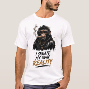Ich erschaffe meine eigene Realität Schimpanse T-Shirt