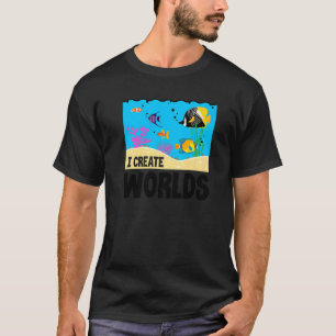Ich erschaffe Welten  Aquaristiker Fischhaltung Aq T-Shirt