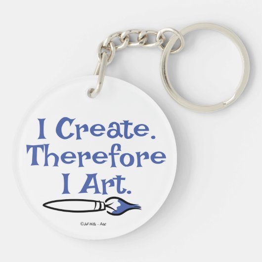 ICH ERSTELLE DAHER I ART VON Jeff Willis Art Schlüsselanhänger (Rückseite)