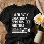 Ich erstelle still ein Tabellenkalkulationsprogram T-Shirt