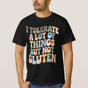Ich ertrage viele Dinge, aber nicht Gluten T-Shirt