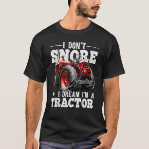 Ich erträume nicht, dass ich Traktor-Bauer bin T-Shirt