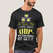 Ich erzähle Ihnen einen Witz über UDP, aber Sie we T-Shirt (Vorderseite)