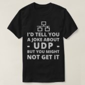 Ich erzähle Ihnen einen Witz über UDP für IT Netwo T-Shirt (Design vorne)