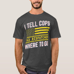 Ich erzähle Polizisten, wo man 911 Dispatcher Funn T-Shirt