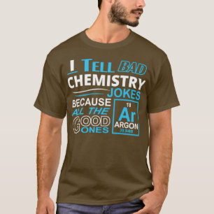 Ich erzähle schlechte Chemie Witze, weil alles gut T-Shirt