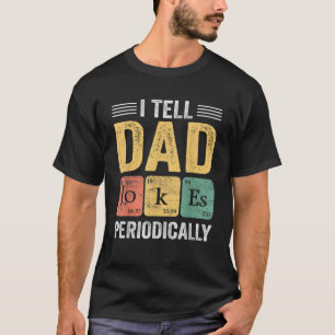 Ich erzähle Vater Jokes Periodisch lustiges Sprich T-Shirt
