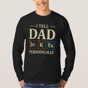 Ich erzähle Vater Jokes regelmäßig Chemie Lehrer D T-Shirt