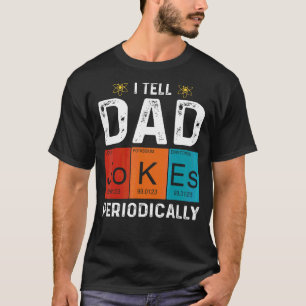 Ich erzähle Vater Jokes regelmäßig Chemie Vater Jo T-Shirt