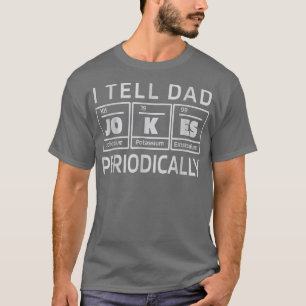 Ich erzähle Vater Jokes regelmäßig Science Chemist T-Shirt