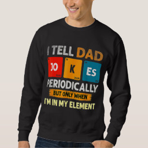 Ich erzähle Vater Jokes regelmäßig Vater Vintag Vä Sweatshirt