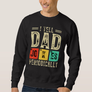 Ich erzähle Vätern regelmäßig Witze, aber nur, wen Sweatshirt