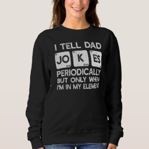 Ich erzähle Vätern regelmäßig Witze, aber nur, wen Sweatshirt
