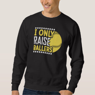 Ich erziehe nur Ballers Softball-Mama Spieler Mutt Sweatshirt