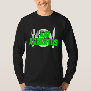 Ich esse Asbestos Sarcastic Weird Meme eigenartig T-Shirt