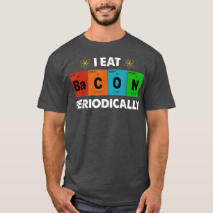 Ich esse Bacon regelmäßig regelmäßig Tische Funny T-Shirt