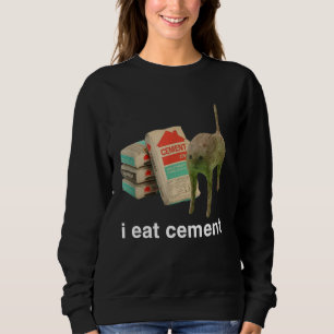 Ich esse Cement Funny Cat Offensive unpassende adu Sweatshirt