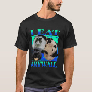 Ich esse Drywall Cat FUNNY MEME Albern Cat T-Shirt