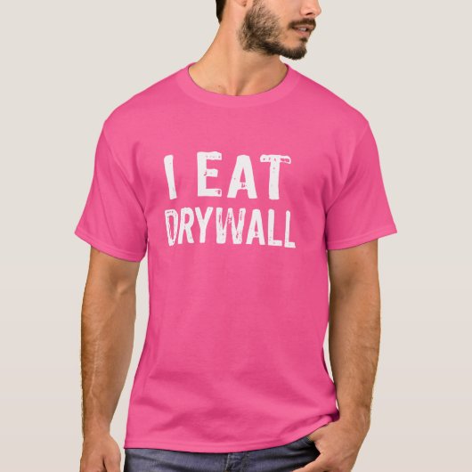 Ich esse Drywall Funny Drywall Joke Funny Meme T-Shirt (Vorderseite)