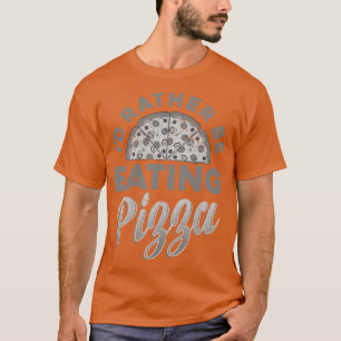 Ich esse eher Pizza italienische Küche Italia Ital T-Shirt