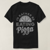 Ich esse eher Pizza italienische Küche Italia Ital T-Shirt (Design vorne)