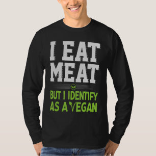 Ich esse Fleisch, aber ich erkenne es als Vegan T-Shirt