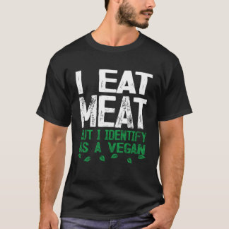 Ich esse Fleisch, aber ich erkenne es als Vegan T-Shirt