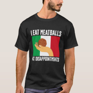 Ich esse Fleischbällchen keine Enttäuschungen Ital T-Shirt