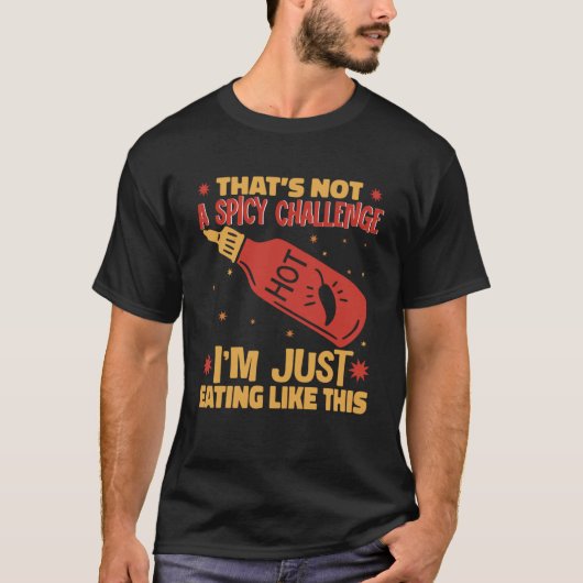 Ich esse gerade so wie dieser scharfe Chili Sauce T-Shirt (Vorderseite)