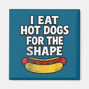 Ich esse Hot Dogs der Form wegen Lustiger Meme-Spr Magnet