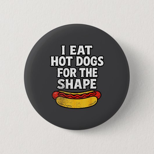 Ich esse Hot Dogs wegen der Form Lustiger Meme-Spr Button (Vorderseite)