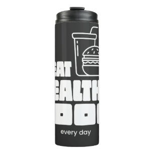 Ich esse jeden Tag gesundes Essen Thermosbecher