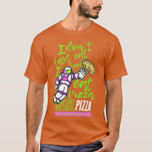 Ich esse kein Fast Food und esse Pizza T-Shirt