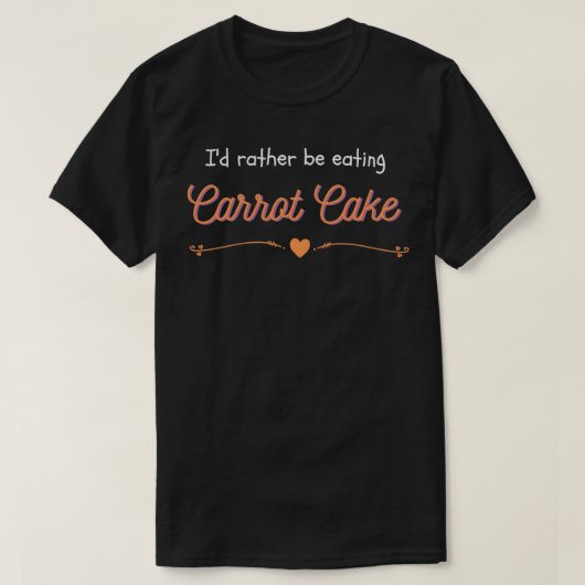 Ich esse lieber CARROT CAKE T-Shirt (Design vorne)
